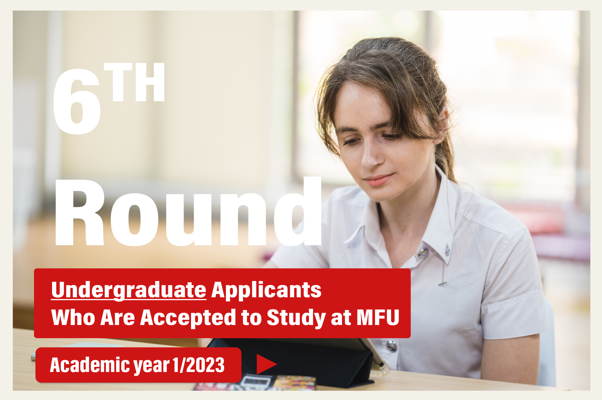 Announcement of the 6th-Round Undergraduate Applicants Who Are Accepted to Study at MFU