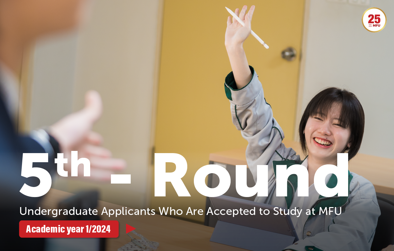 Announcement of the 5th-Round Undergraduate Applicants Who Are Accepted to Study at MFU (1-2024)