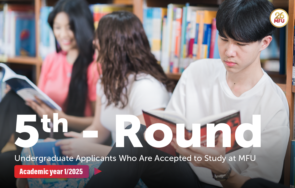 Announcement of the 5th-Round Undergraduate Applicants Who Are Accepted to Study at MFU (1-2025)