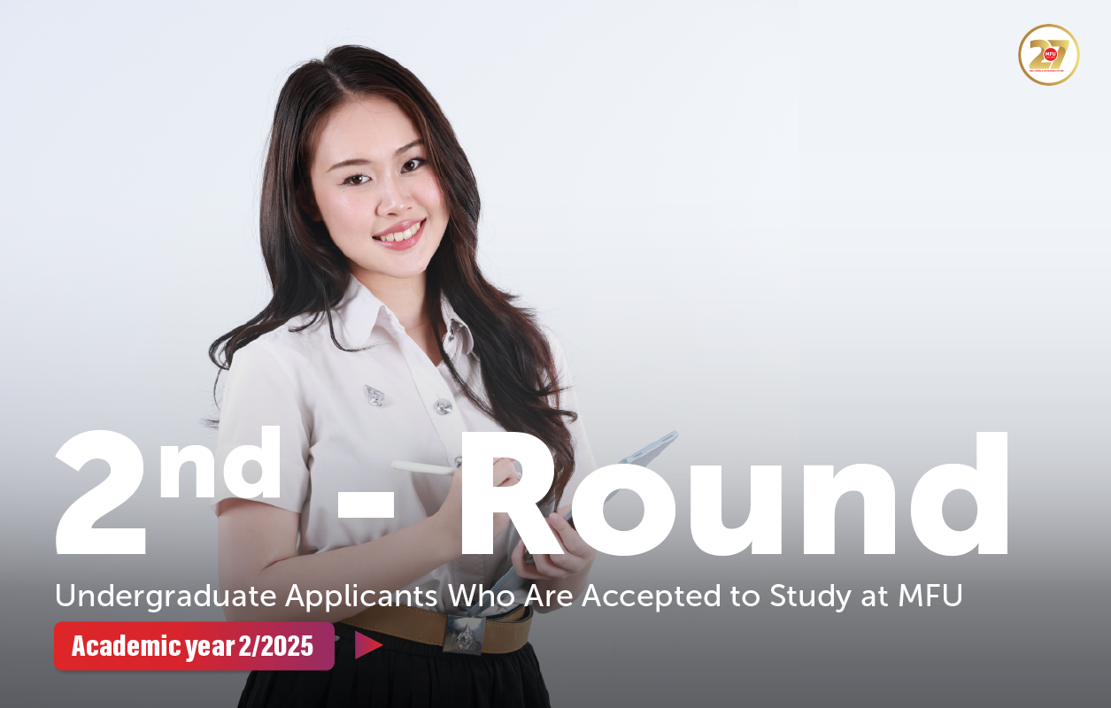 Announcement of the 2nd-Round Undergraduate Applicants Who Are Accepted to Study at MFU (2-2025)